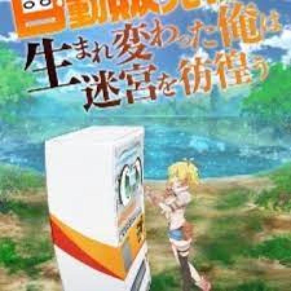انمي Jidou Hanbaiki ni Umarekawatta Ore wa Meikyuu wo Samayou مترجم